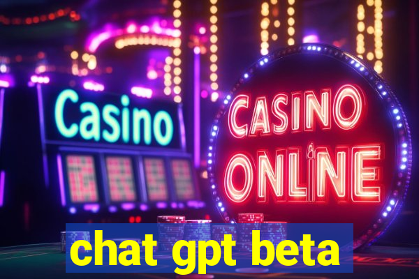 chat gpt beta